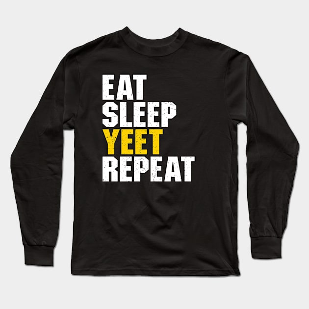 Eat Sleep Yeet Repeat Long Sleeve T-Shirt by Ayana's arts